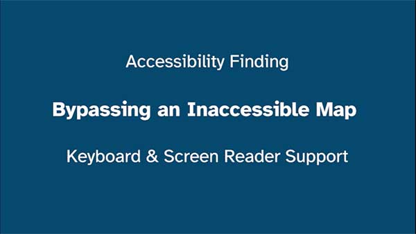 Title card reading Bypassing an Inaccessible Map with the subtitle Keyboard & Screen Reader Support