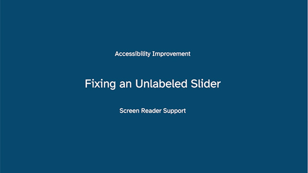Title card reading Fixing an Unlabeled Slider with the subtitle Screen Reader Support